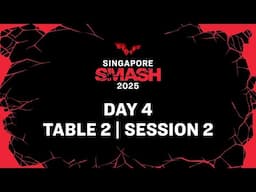 LIVE! | T2 | Day 4 | Singapore Smash 2025 | Session 2