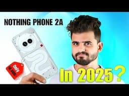 Nothing Phone 2a in 2025: Should You Buy It?