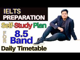 IELTS Preparation - SELF-STUDY PLAN For 8.5 Band - Daily Timetable By Asad Yaqub