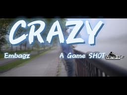 Embagz "Crazy" Dir Epfilmz (official video)