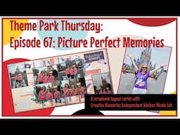 Theme Park Thursday: Episode 67: Picture Perfect Memories