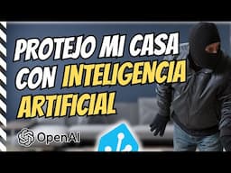 He añadido la IA de OpenAI a mis Cámaras de Vigilancia y lo que ha ocurrido es BRUTAL 🔥