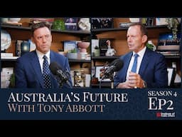 S4E02 Australia’s Future with Tony Abbott – Trump's China Tariffs