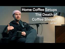 Are home coffee setups the death of the coffee shop? - Coffee Roaster Warm Up Sessions Podcast