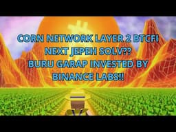 [MODAL] CORN NETWORK LAYER 2 BTCFI NEXT JEPEH SOLV?? BURU GARAP INVESTED BY BINANCE LABS!!