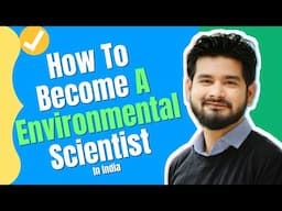 How To Become A Environmental Scientist In India 2023