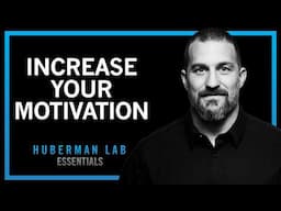 How to Increase Motivation & Drive | Huberman Lab Essentials