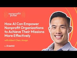 How AI Can Empower Nonprofit Organizations to Achieve Their Missions More Effectively - Albert Chen