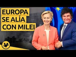 MILEI se alía con la UNIÓN EUROPEA - VisualEconomik