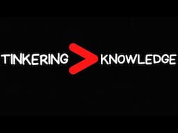 Get rich by "Tinkering", NOT gaining "Knowledge" (what everyone gets wrong).