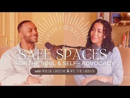 Safe Spaces for the Soul & Self - Advocacy with Willie Greene & We The Urban