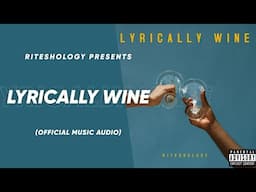 Riteshology - Lyrically Wine (Official Music Audio) | Prod. ATL | LW 2024