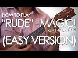 How to play "Rude" by Magic! on the ukulele (EASY VERSION)