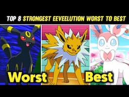 Top 8 Strongest Eeveelutions|Ranking all Eeveelutions From worst to Best|All Eevee Evolution Ranked|