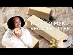 How to Make Vegan Butter | Easy, Creamy, & Perfect for Baking!