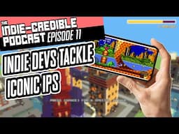 The indie-Credible Podcast | Episode 11 | Indie Devs Tackle Iconic IPs