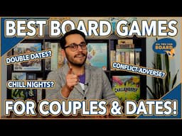 Best COUPLES & DATE Board Games | Games for Chill Vibes, Double Dates, Long Commitment (& More!)