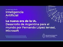 Primera Semana de la Inteligencia Artificial I  Fernando Lopez Iervasi,  Microsoft