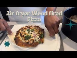 Air Fryer-Wood Fired Pizza!? -  DELICIOUS MUST TRY