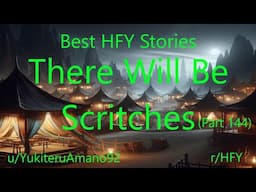 Best HFY Stories: There Will Be Scritches (Part 144)