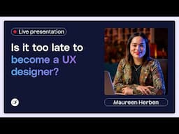 Is it too late to become a UX designer?