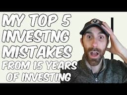 My Top 5 Investing Mistakes from 15 Years of Investing! | Avoid These 5 Mistakes