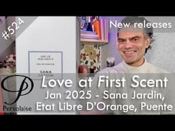 New perfumes Jan 2025 feat. Etat Libre D'Orange, Sana Jardin, Puente & more Love At First Scent 524