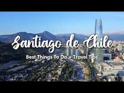 SANTIAGO DE CHILE (2025) | 10 Awesome Things To Do In & Around Santiago de Chile