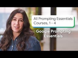 Every Google Prompting Essentials Course 1-4 | Google Prompting Essentials