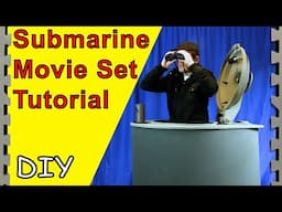 How To Make A Submarine Movie Set (DIY)