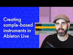 Creating Sample-Based Instruments in Ableton Live