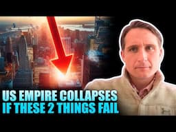 US Empire Collapses if These 2 Things Fail