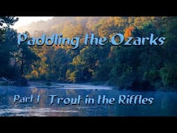 Paddling the Ozarks_ Part 1_ Trout in the Riffles