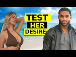 How to Test for Genuine Desire from Women (#1 Method Revealed)