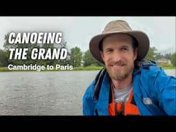 Canoeing the Grand River Cambridge to Paris Ontario