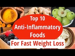 Top 10 Anti-Inflammatory Foods To Lose Weight Fast | Lose 10 Kgs In 2 Weeks | Weight Loss Foods