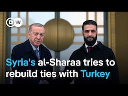 Turkey's Erdogan praises Syria's leader Ahmed al-Sharaa for commitment to fighting terror | DW News