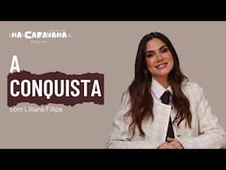 A conquista! Com Liliana Filipa | N'A Caravana #277