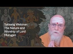 Satguru Webinar: The Nature and Worship of of Lord Murugan