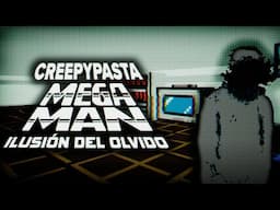 Creepypasta - Ilusión del Olvido (Mega Man)