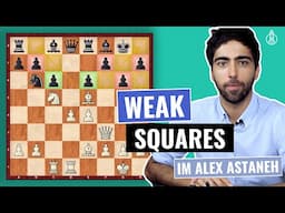 Be aware of Weak Squares | Part I | Chess Strategy | Chess Middlegame | IM Alex Astaneh | 2D