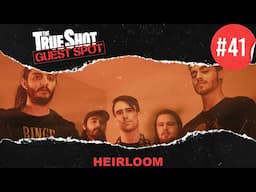 The TrueShot Guest Spot #41 | Heirloom