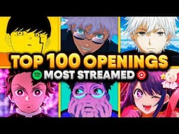 Top 100 Most Streamed Anime Openings of All Time (SPOTIFY & YT MUSIC)