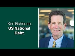 Fisher Investments Reviews How Investors Should Think About US National Debt