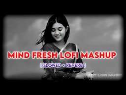 Mind Fresh Song | Mind Relaxing Songs | ABT Lofi Music