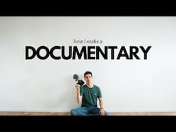 How I make a Documentary by myself | DOCUMENTARY FILMMAKING