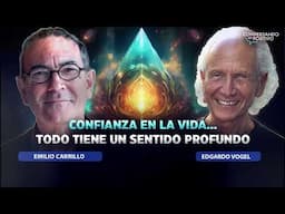 “CONFIANZA EN LA VIDA” Todo tiene un sentido profundo…Emilio Carrillo