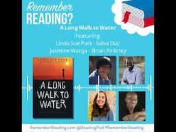 Remember Reading A Long Walk to Water? (Podcast Episode ft. Linda Sue Park, & More)