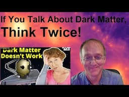 If You Talk About Dark Matter, Think Twice!