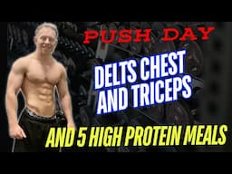 Push Day Walkthrough - The OHP Is In! & 5 Simple High Protein Meals To Build Muscle